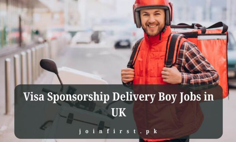 Visa Sponsorship Delivery Boy Jobs in UK