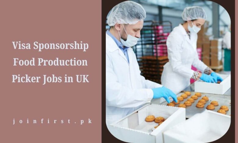 Visa Sponsorship Food Production Picker Jobs in UK