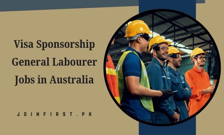 Visa Sponsorship General Labourer Jobs in Australia