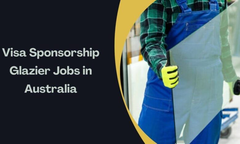 Visa Sponsorship Glazier Jobs in Australia