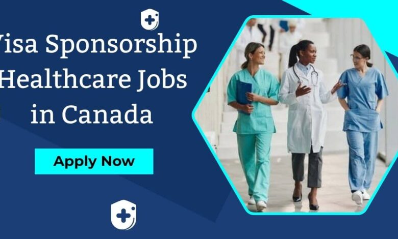 Visa Sponsorship Healthcare Jobs in Canada