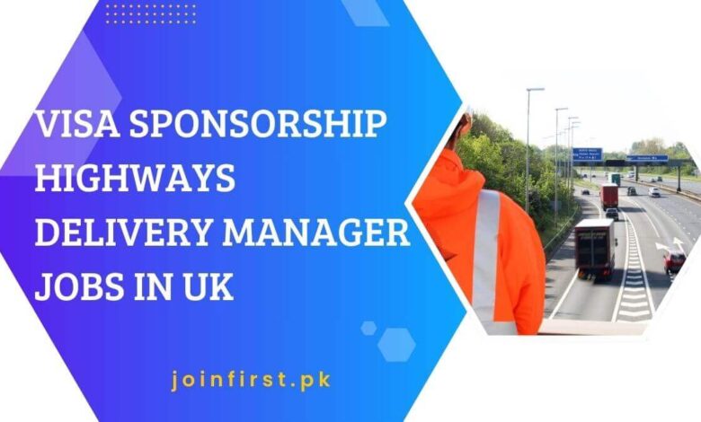 Visa Sponsorship Highways Delivery Manager Jobs in UK