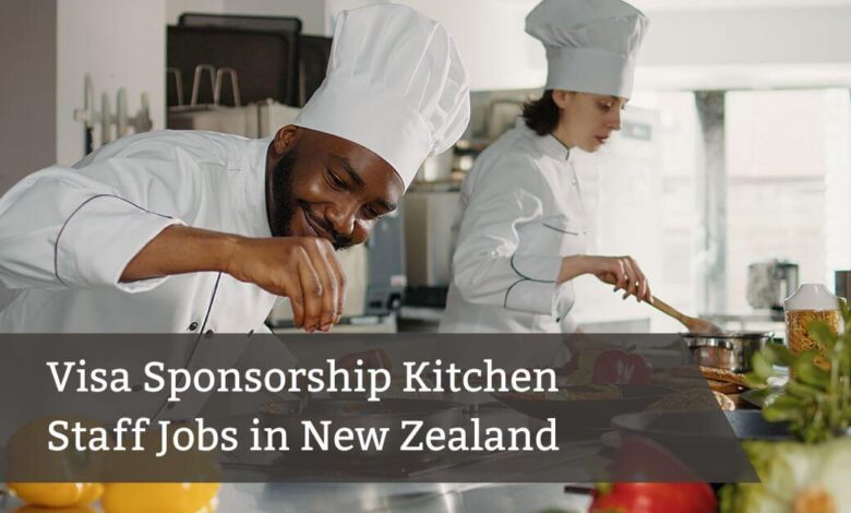 Visa Sponsorship Kitchen Staff Jobs in New Zealand