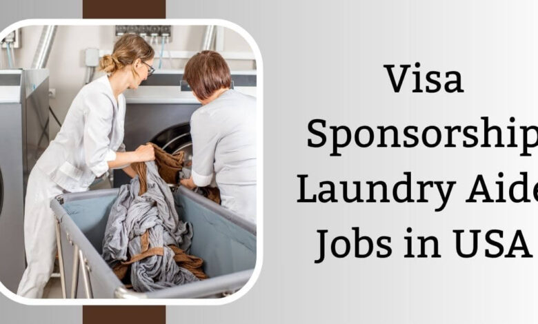 Visa Sponsorship Laundry Aide Jobs in USA