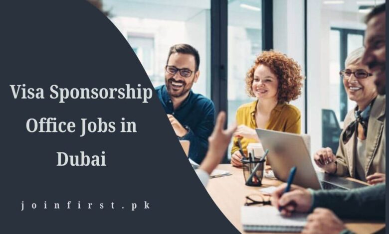 Visa Sponsorship Office Jobs in Dubai