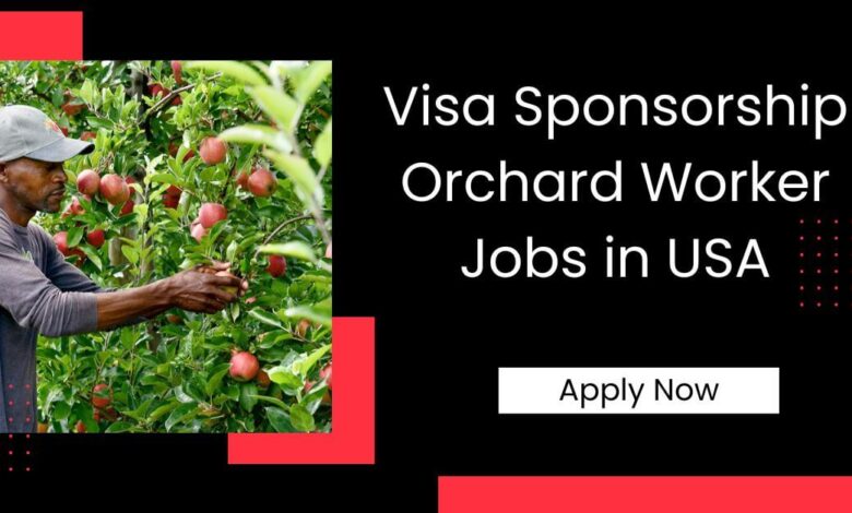 Visa Sponsorship Orchard Worker Jobs in USA