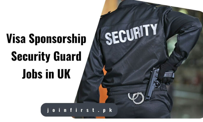 Visa Sponsorship Security Guard Jobs in UK