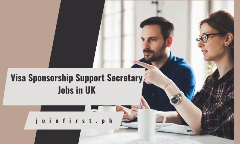 Visa Sponsorship Support Secretary Jobs in UK