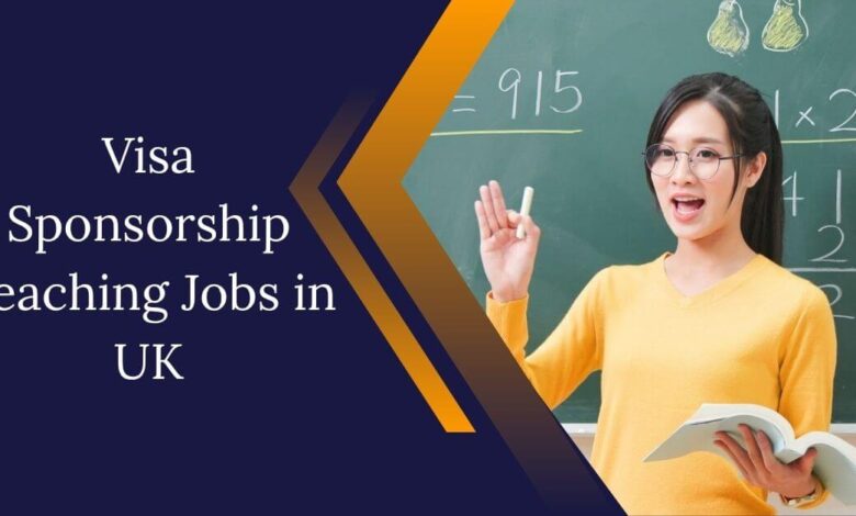 Visa Sponsorship Teaching Jobs in UK