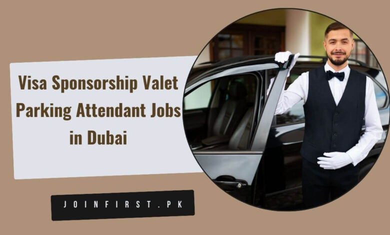 Visa Sponsorship Valet Parking Attendant Jobs in Dubai