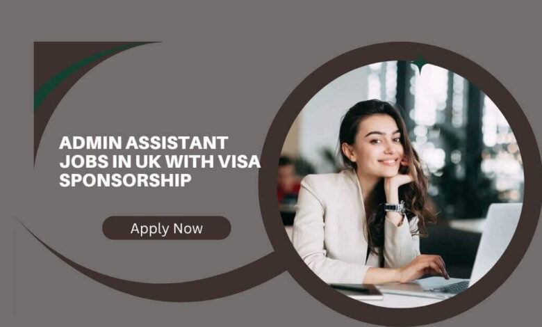 Admin Assistant Jobs in UK With Visa Sponsorship