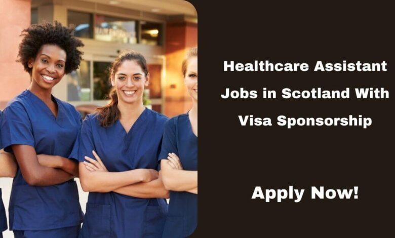Healthcare Assistant Jobs in Scotland With Visa Sponsorship