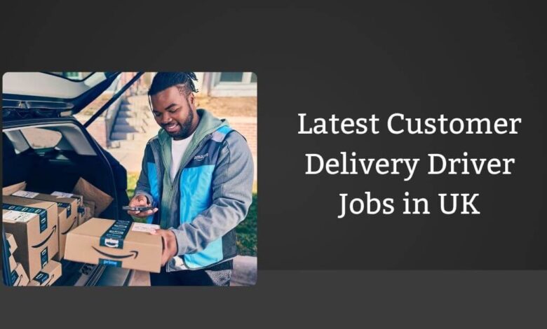 Latest Customer Delivery Driver Jobs in UK