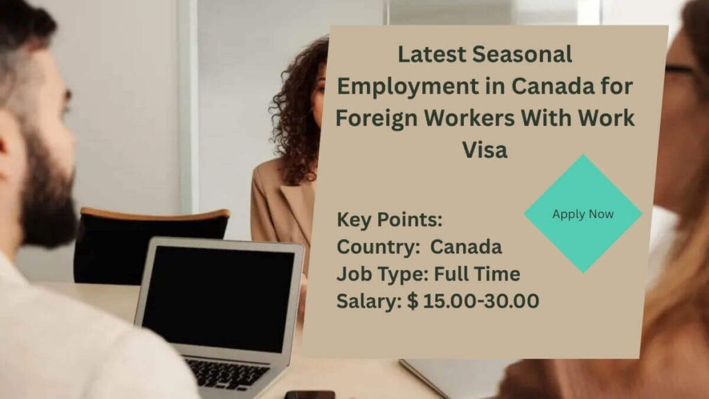 Latest Seasonal Employment in Canada for Foreign Workers With Work Visa