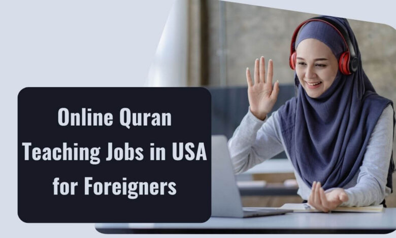 Online Quran Teaching Jobs in USA for Foreigners