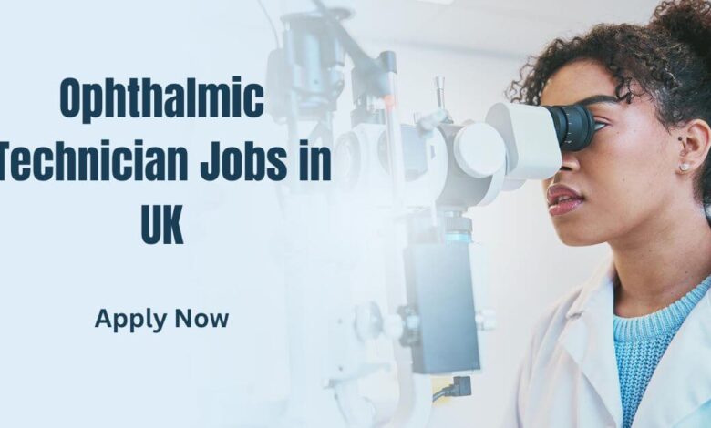 Ophthalmic Technician Jobs in UK