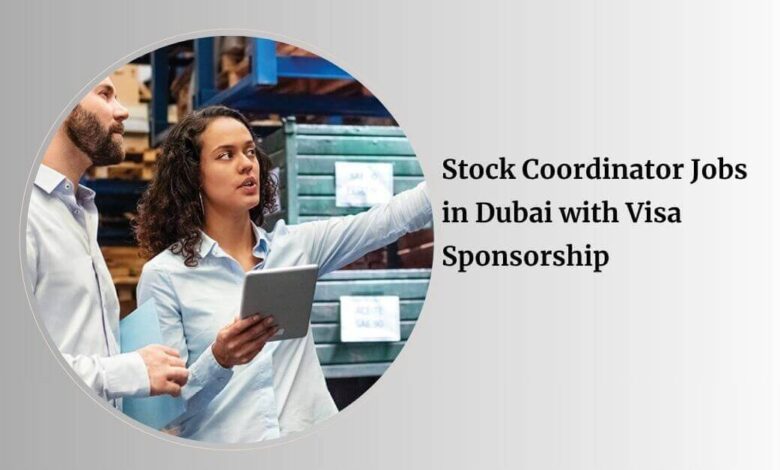 Stock Coordinator Jobs in Dubai with Visa Sponsorship