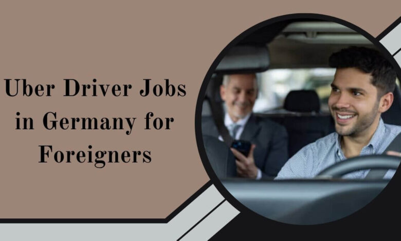 Uber Driver Jobs in Germany for Foreigners