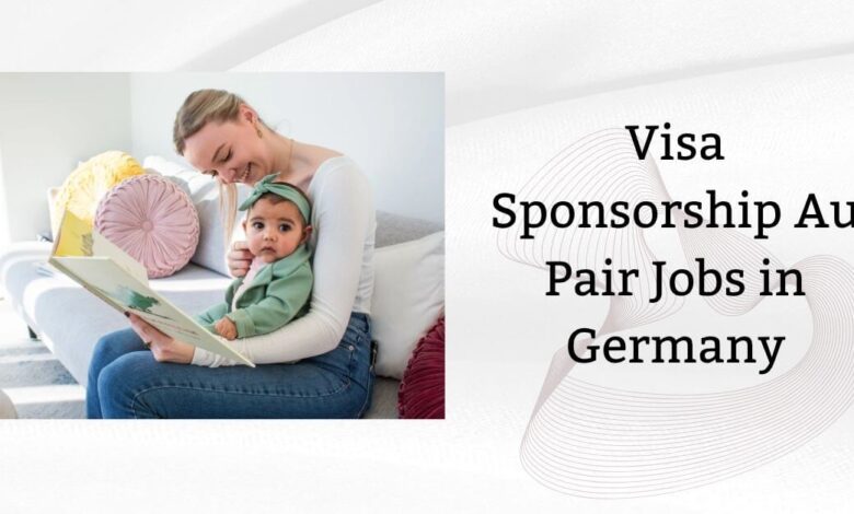 Visa Sponsorship Au Pair Jobs in Germany