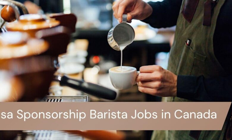 Visa Sponsorship Barista Jobs in Canada