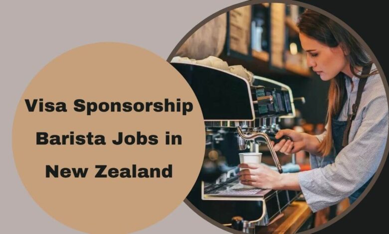 Visa Sponsorship Barista Jobs in New Zealand