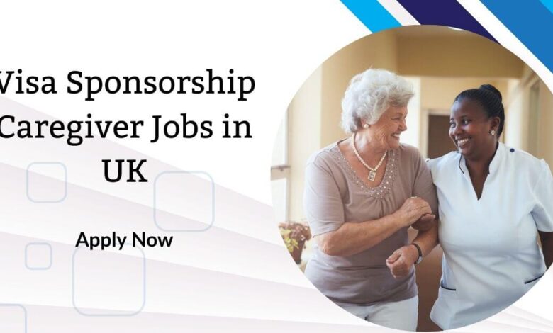 Visa Sponsorship Caregiver Jobs in UK