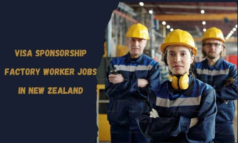 Visa Sponsorship Factory Worker Jobs in New Zealand