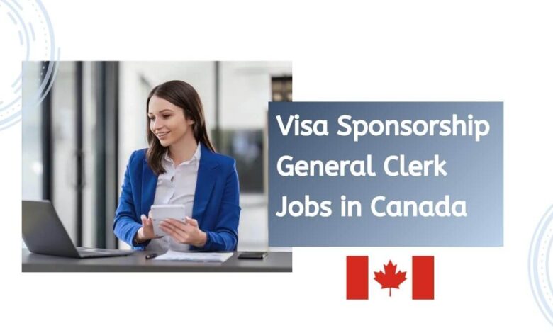 Visa Sponsorship General Clerk Jobs in Canada
