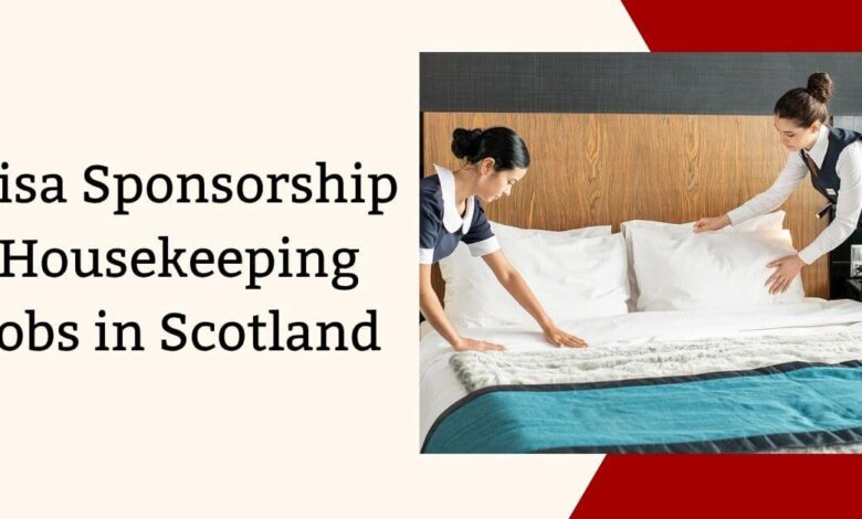 Visa Sponsorship Housekeeping Jobs in Scotland
