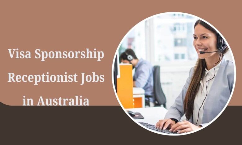Visa Sponsorship Receptionist Jobs in Australia