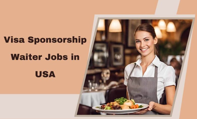 Visa Sponsorship Waiter Jobs in USA