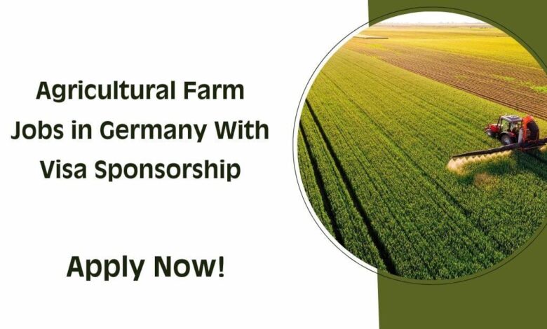 Agricultural Farm Jobs in Germany With Visa Sponsorship