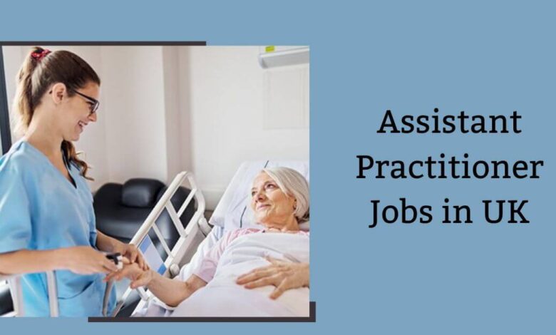 Assistant Practitioner Jobs in UK