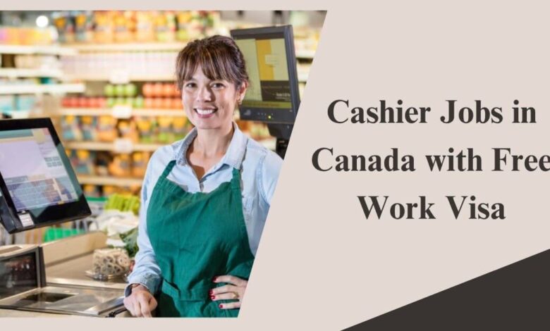 Cashier Jobs in Canada with Free Work Visa