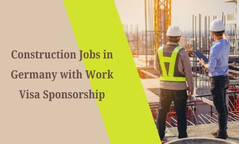 Construction Jobs in Germany with Work Visa Sponsorship