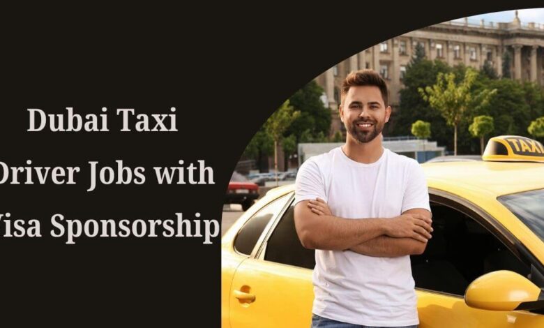 Dubai Taxi Driver Jobs with Visa Sponsorship
