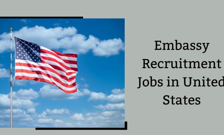 Embassy Recruitment Jobs in United States