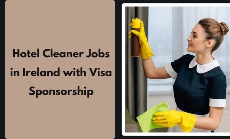 Hotel Cleaner Jobs in Ireland with Visa Sponsorship