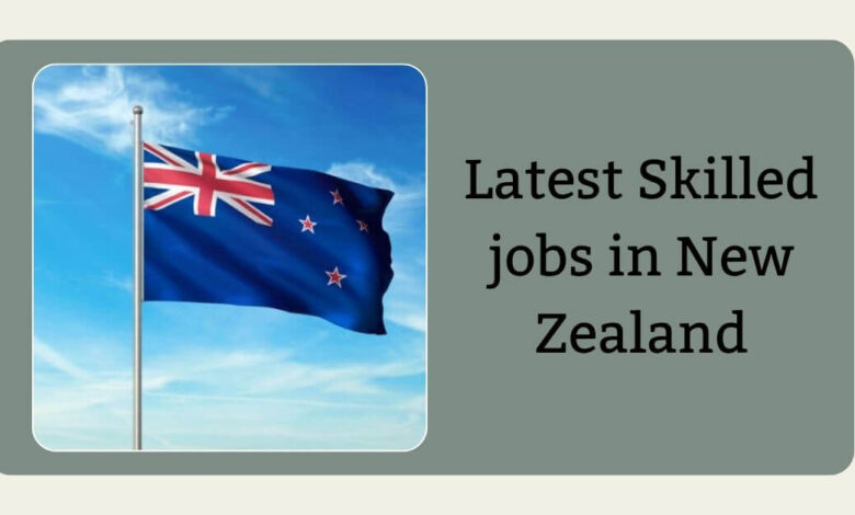 Latest Skilled jobs in New Zealand