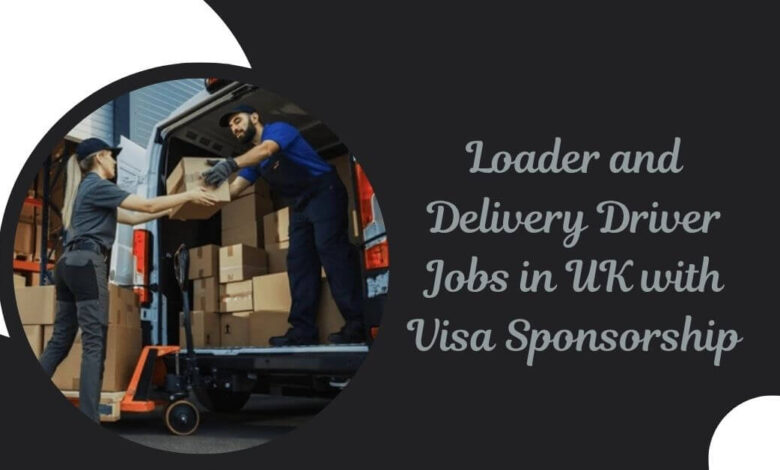 Loader and Delivery Driver Jobs in UK with Visa Sponsorship
