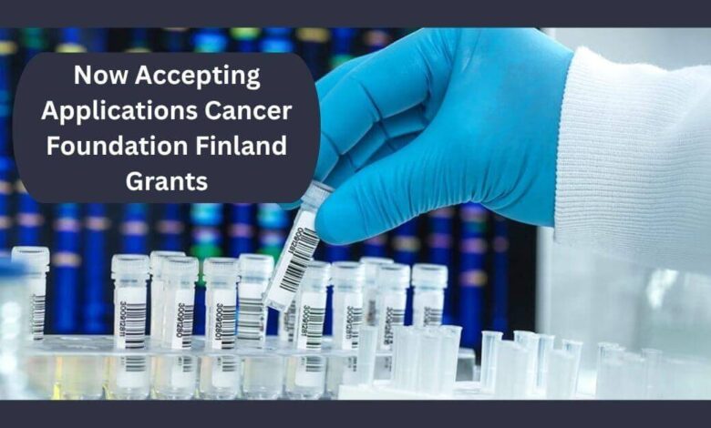 Now Accepting Applications For Cancer Foundation Finland Grants