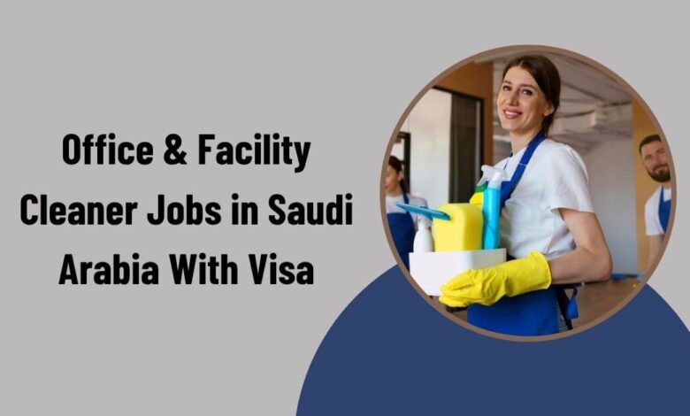 Office & Facility Cleaner Jobs in Saudi Arabia With Visa