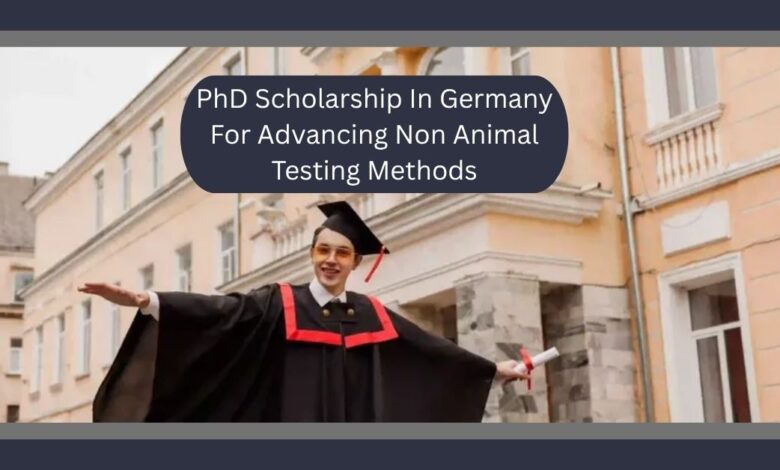 PhD Scholarship In Germany For Advancing Non Animal Testing Methods
