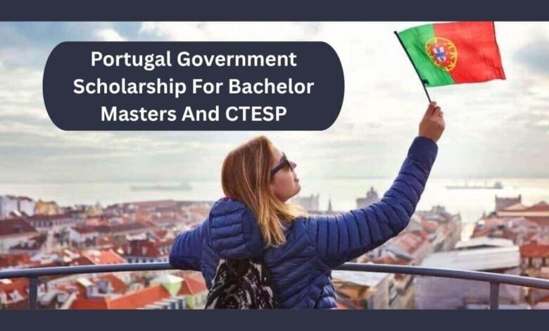 Portugal Government Scholarship For Bachelor Masters And CTESP
