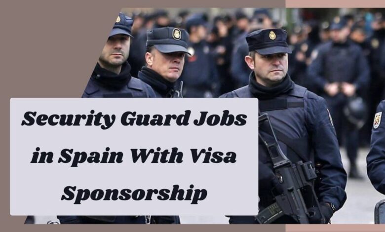 Security Guard Jobs in Spain With Visa Sponsorship