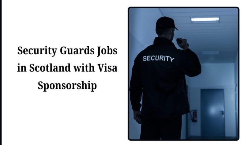 Security Guards Jobs in Scotland with Visa Sponsorship