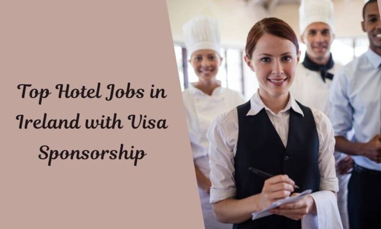 Top Hotel Jobs in Ireland with Visa Sponsorship