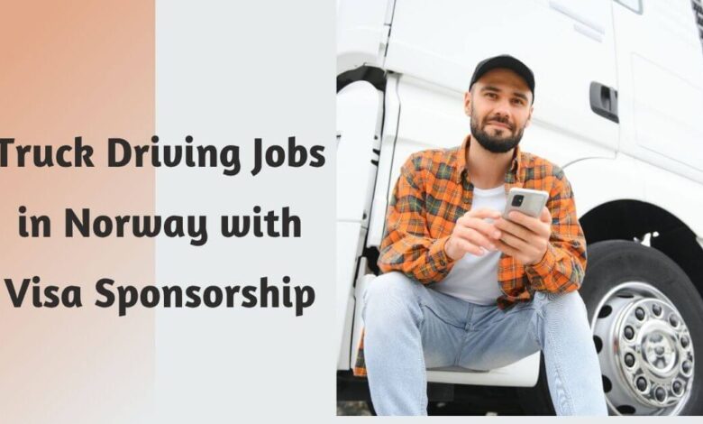 Truck Driving Jobs in Norway with Visa Sponsorship