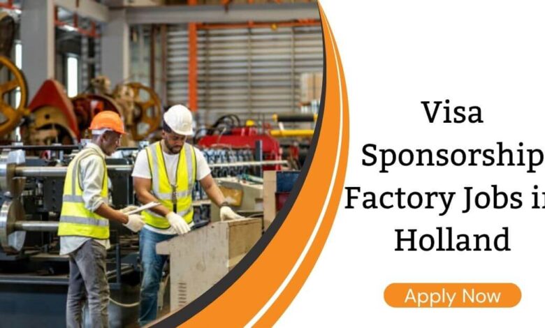 Visa Sponsorship Factory Jobs in Holland