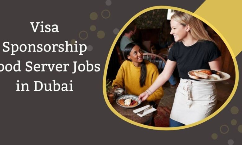 Visa Sponsorship Food Server Jobs in Dubai